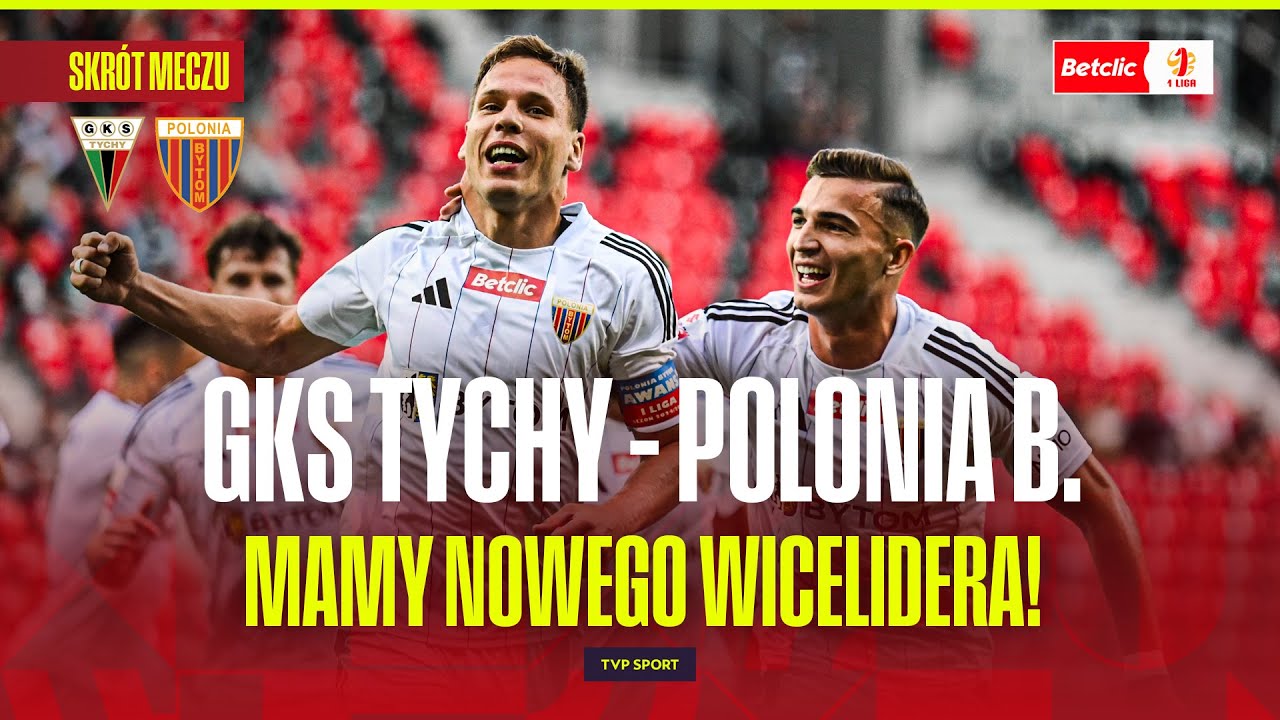 SKRÓT: GKS TYCHY - POLONIA BYTOM. MAMY NOWEGO WICELIDERA BETCLIC 1 LIGI!