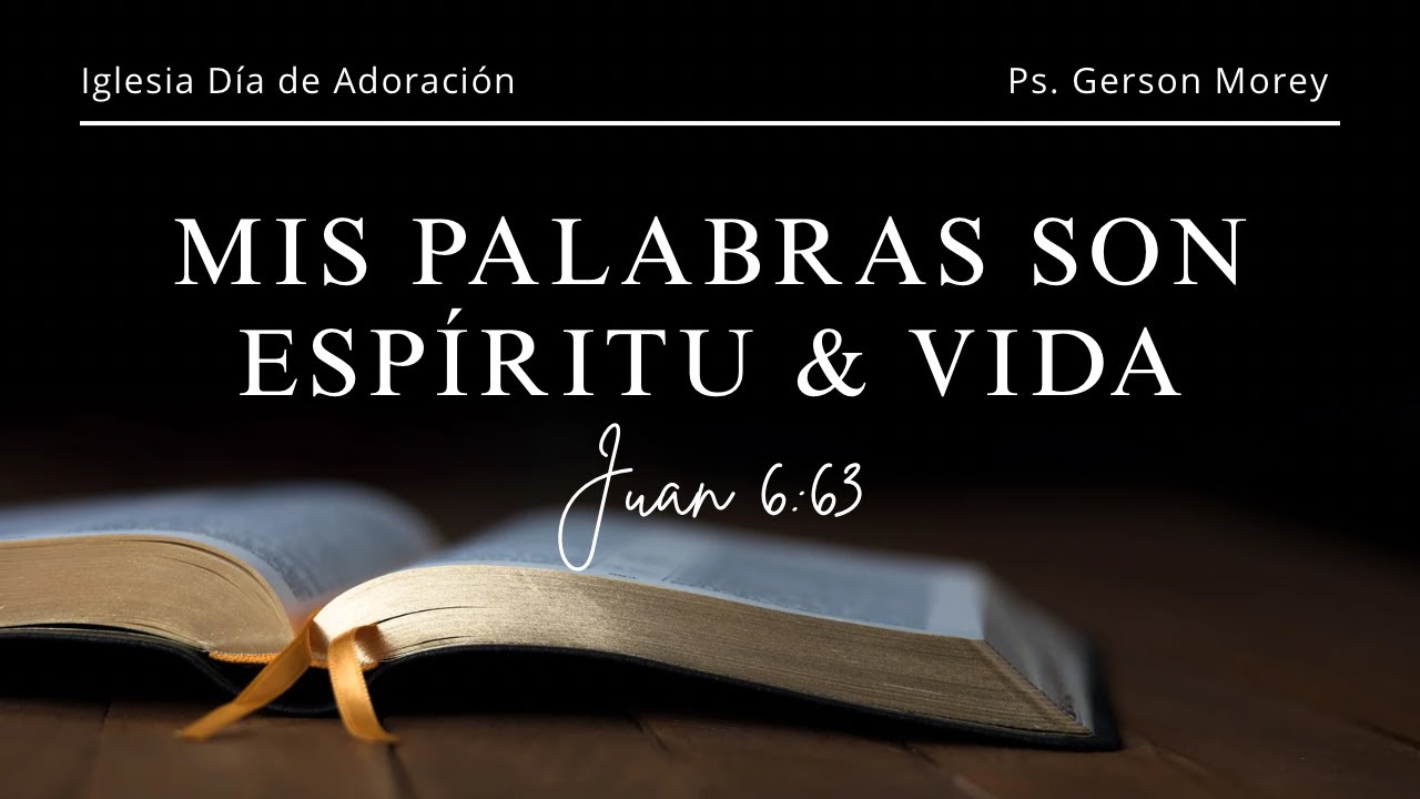 Mis palabras son Espíritu & Vida | Juan 6:63 | Ps Gerson Morey
