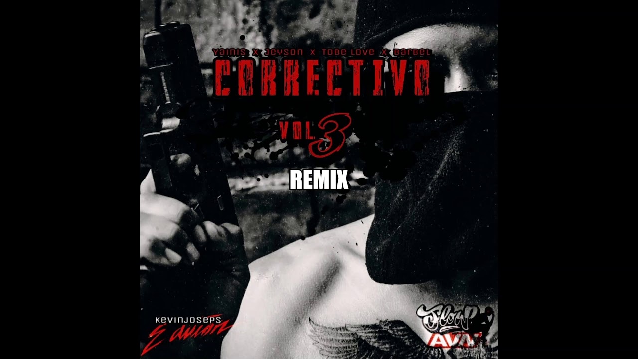 El Yainis - Correctivo Volume 3 (Remix) Ft. Jeyson, Tobe Love & Barbel