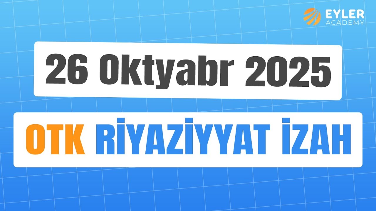 ✅❗️👉🏻26 OKTYABR 2025 OTK RİYAZİYYAT İZAH/NİCAT BAĞIŞZADƏ