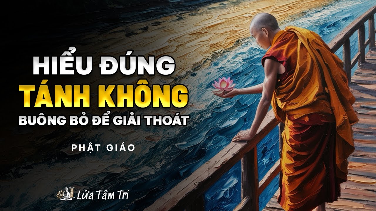 Hiểu Đ&uacute;ng T&Aacute;NH KH&Ocirc;NG Trong Phật Gi&aacute;o | Ngộ T&acirc;m Tr&iacute;