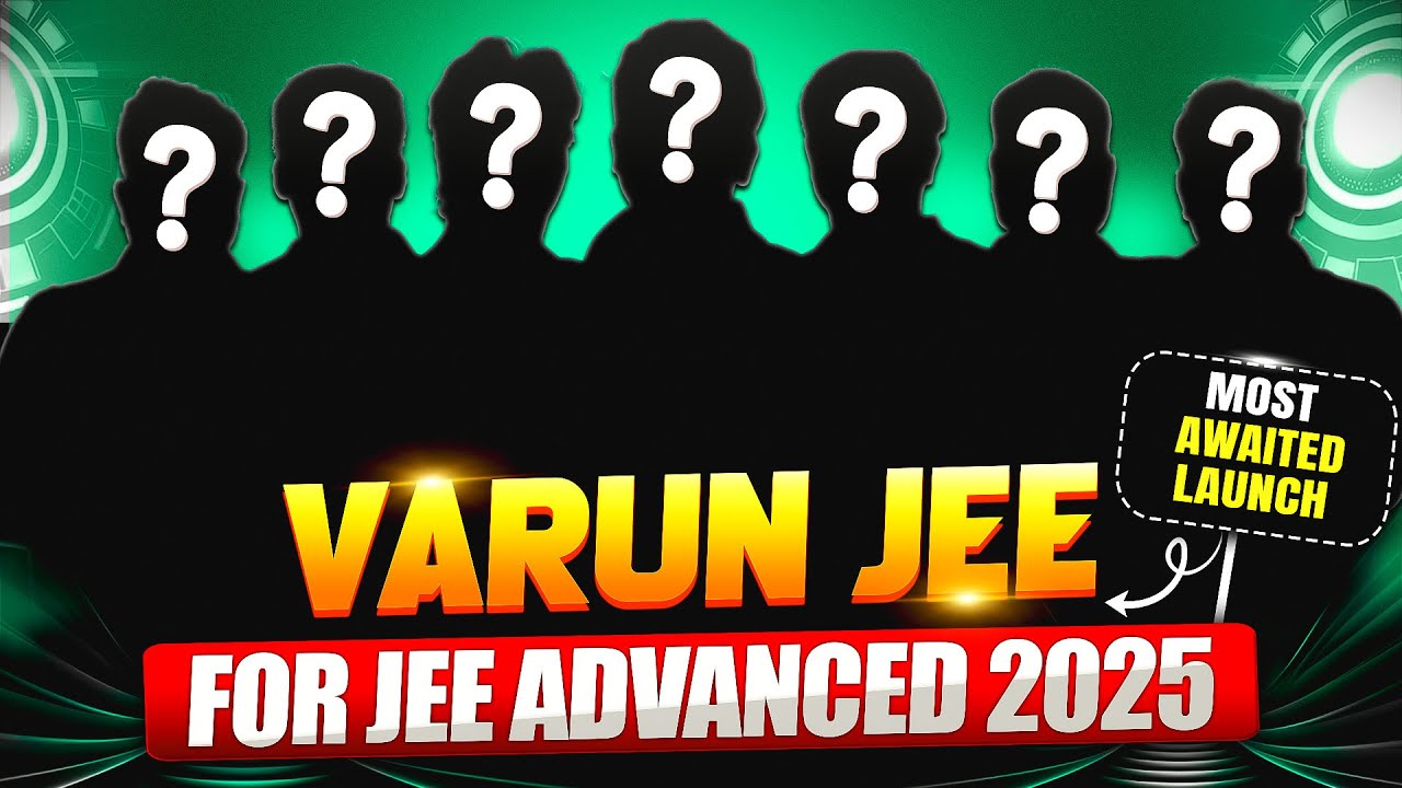 Launching VARUN JEE 2025 for JEE Advanced 2025 Aspirants !! 🔥