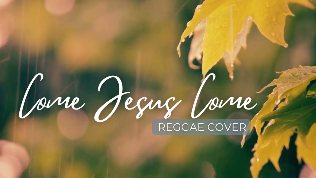 Come Jesus Come Reggae Cover