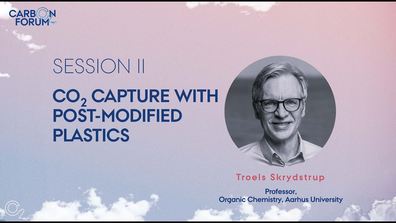 Carbon Forum 2025 - Troels Skrydstrup, CO2 Capture with Post-Modified Plastics