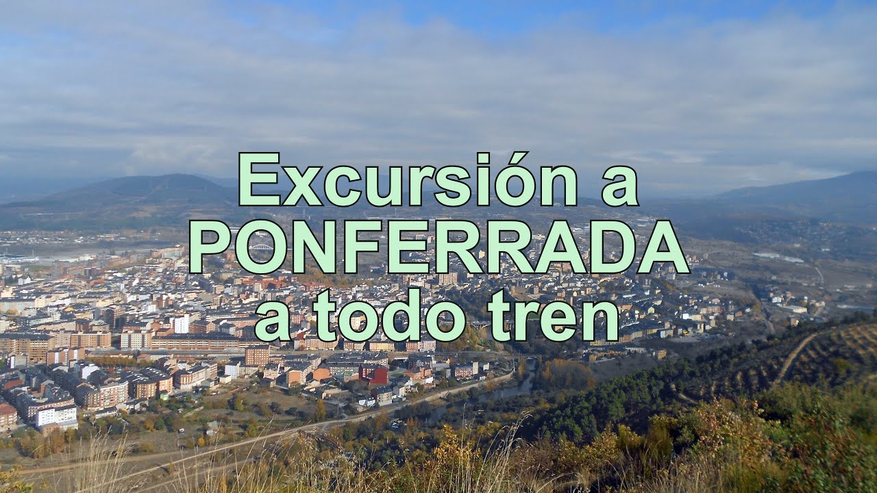 Excursión a Ponferrada a todo tren 2022