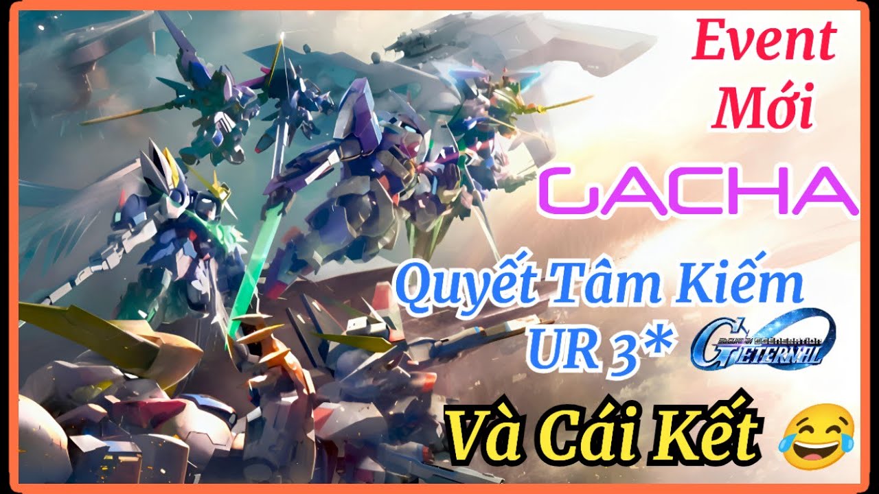 Event Mới Gacha Kiếm UR 3* Và Cái Kết | Trải Nghiệm Game SD Gundam G Generation Eternal