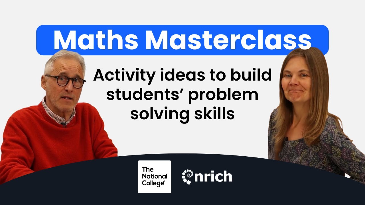 Building problem solving skills in students: A Maths Masterclass with NRICH