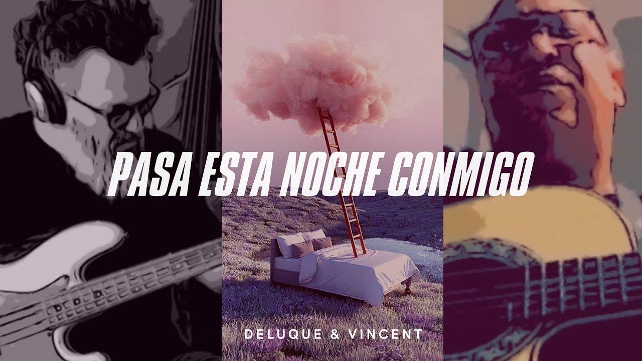 Pasa Esta Noche Conmigo | Deluque & Vincent
