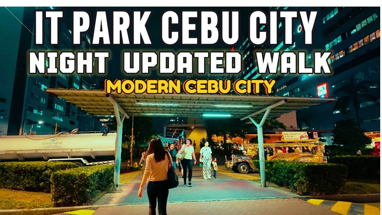 IT PARK. THE FINANCIAL HUB OF CEBU CITY. UPDATED WALKING TOUR. MARCH 2025