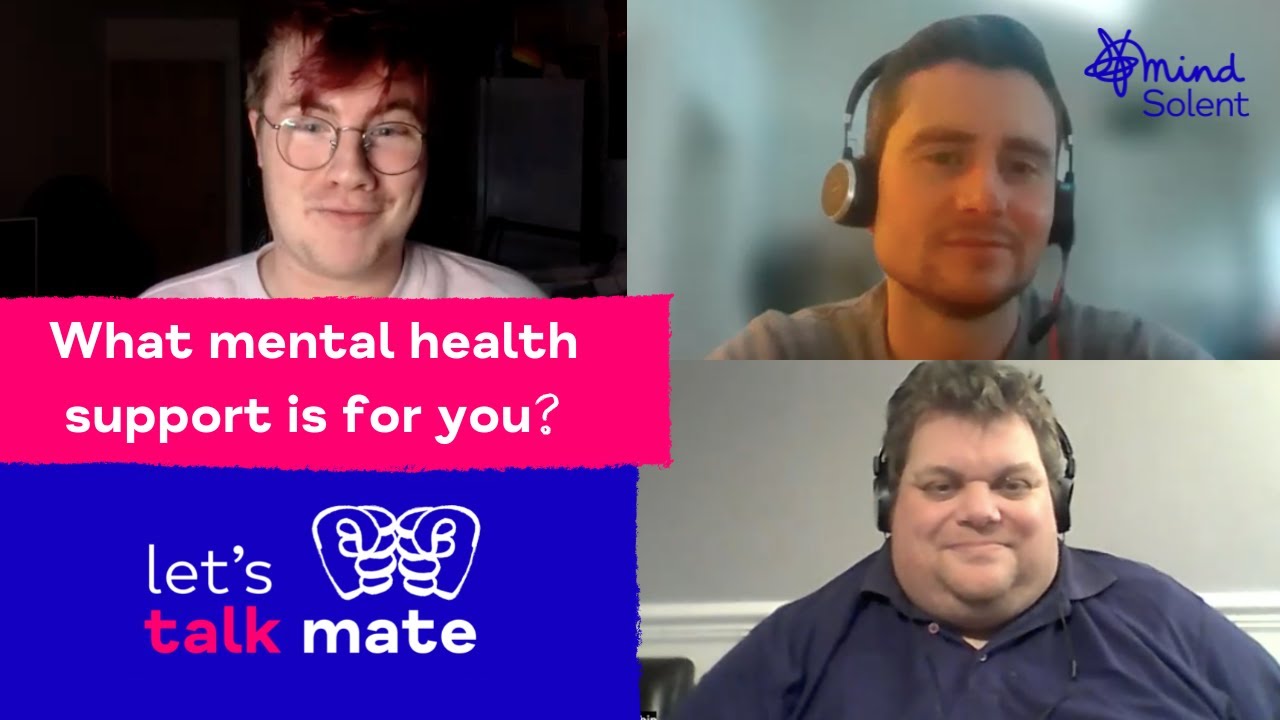 What mental health support is for you? - Let's Talk Mate (Episode 19) | Solent Mind