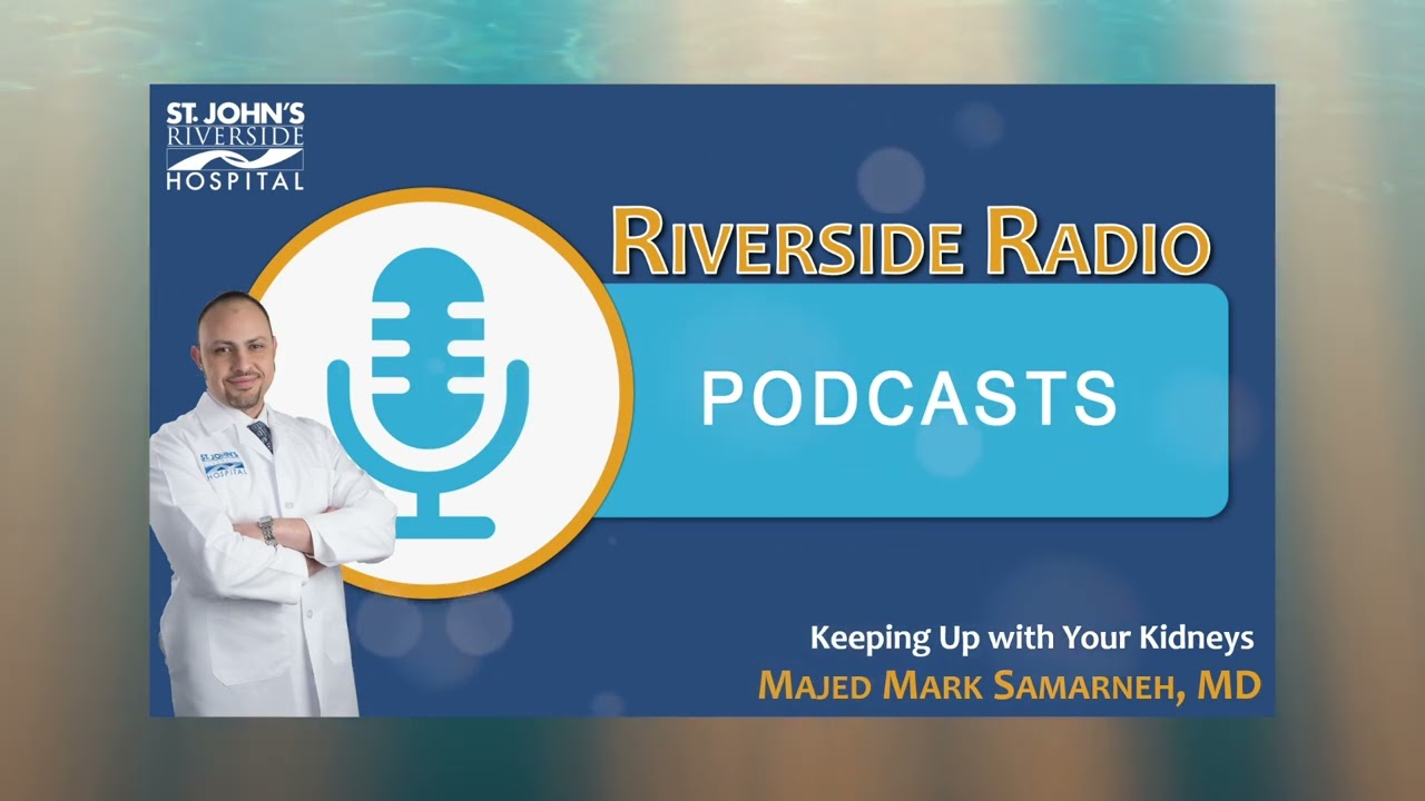 Keeping Up with Your Kidneys | Majed Mark Samarneh, MD
