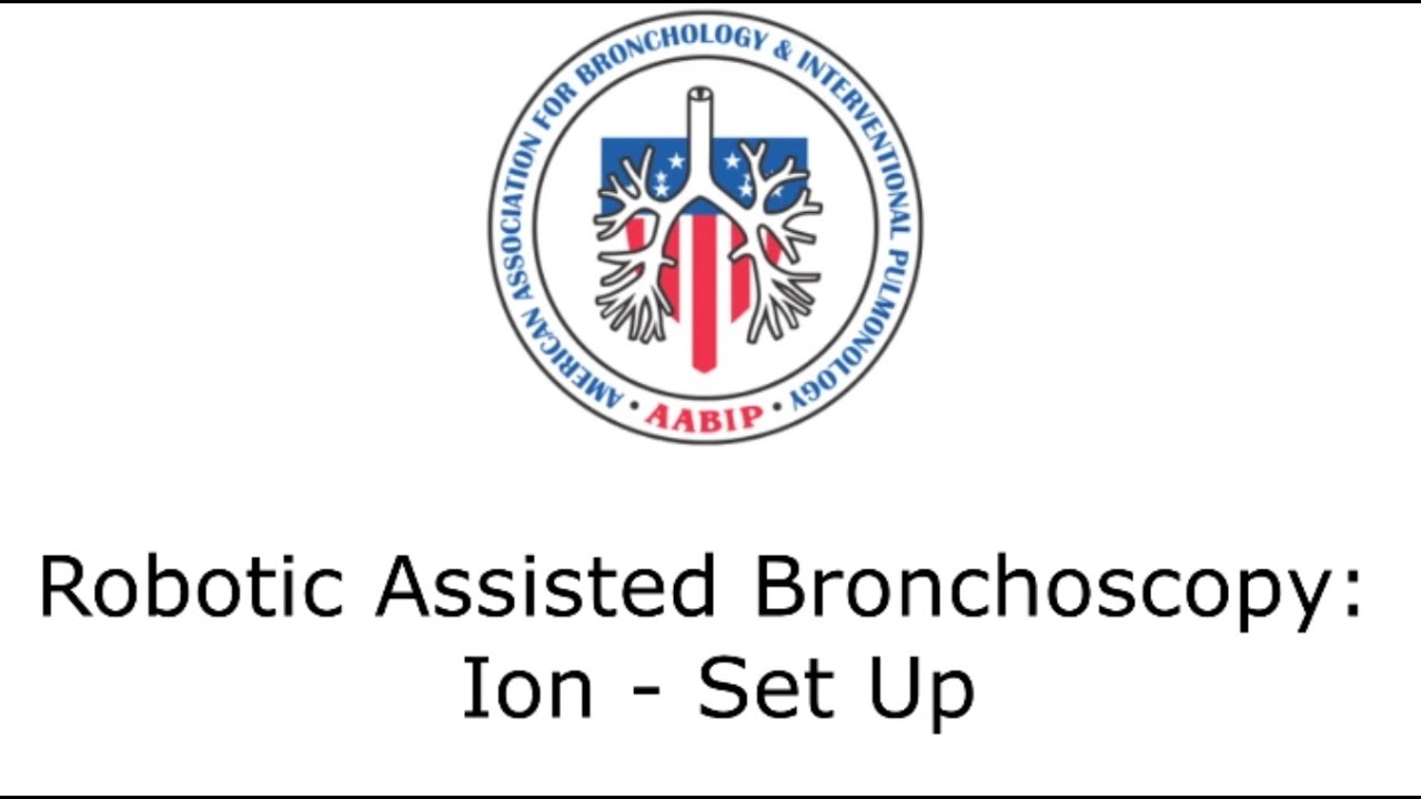 Robotic Assisted Bronchoscopy: Ion - Equipment and Set Up