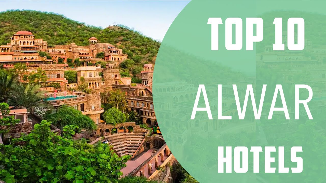 Top 10 Best Hotels to Visit in Alwar | India - English