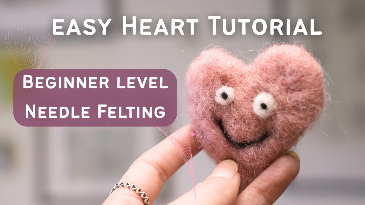 Needle Felting Heart Character Tutorial | Beginner Valentine's Day Project