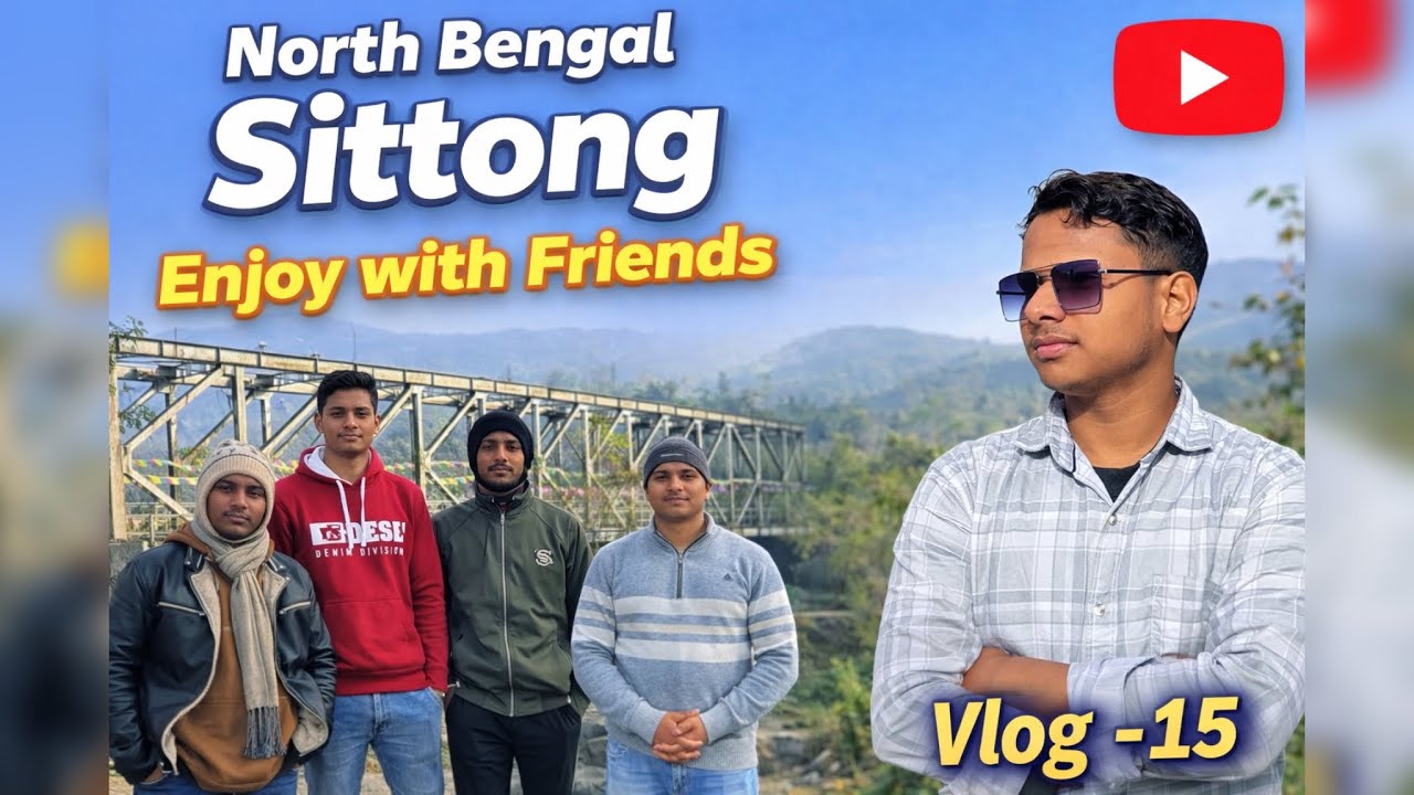 NORTH BENGAL এর SITTONG ￼offbeat place…👀⛰️ enjoy with friends ….✌️😎❤️