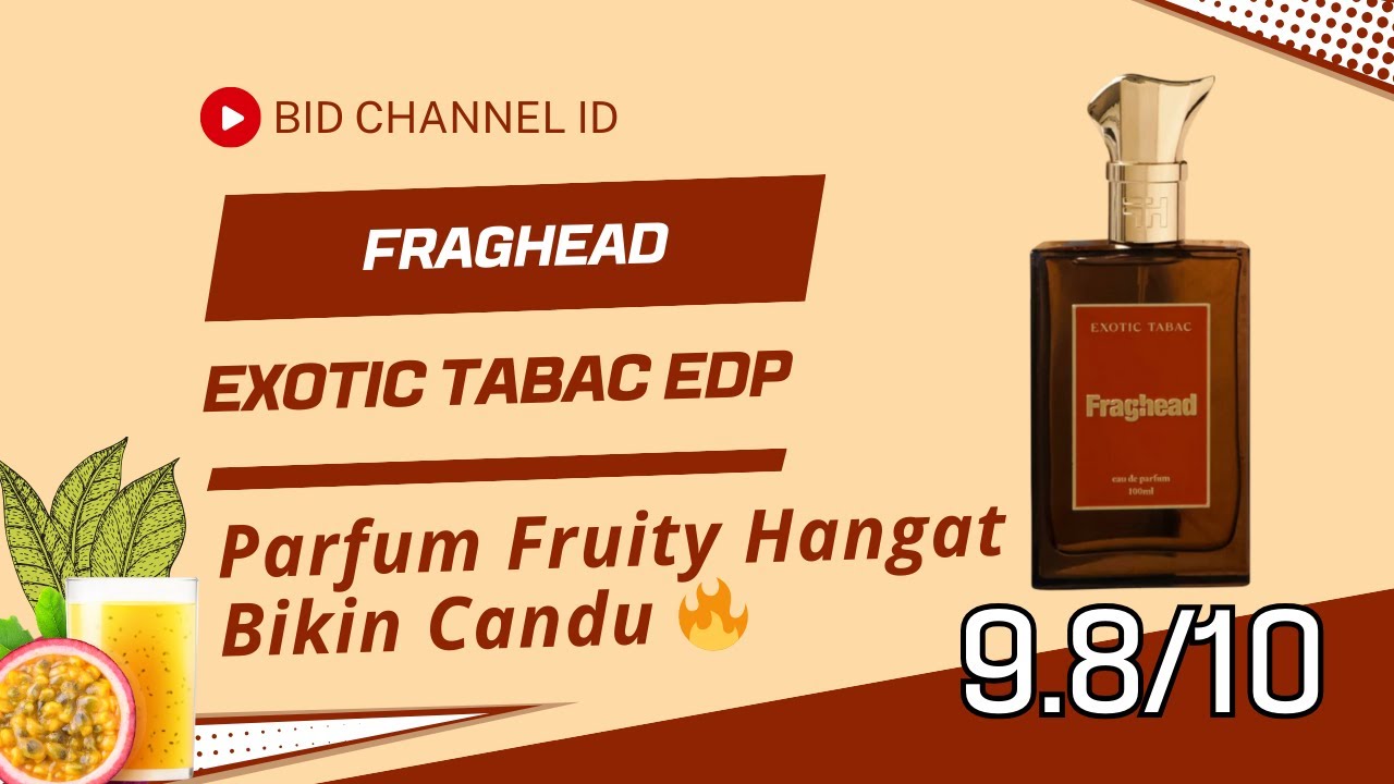Review parfum Fraghead Exotic Tabac | Wangi Tembakau Manis & markisa yang realistik by Indofragz 🍦🥰