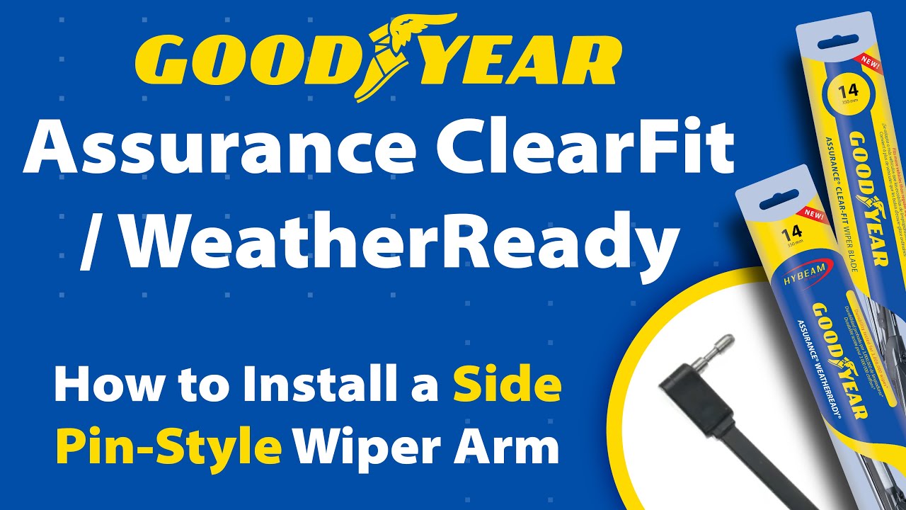 Goodyear Assurance WeatherReady/Assurance Clear-Fit Installation Instructions for Side Pin Arm