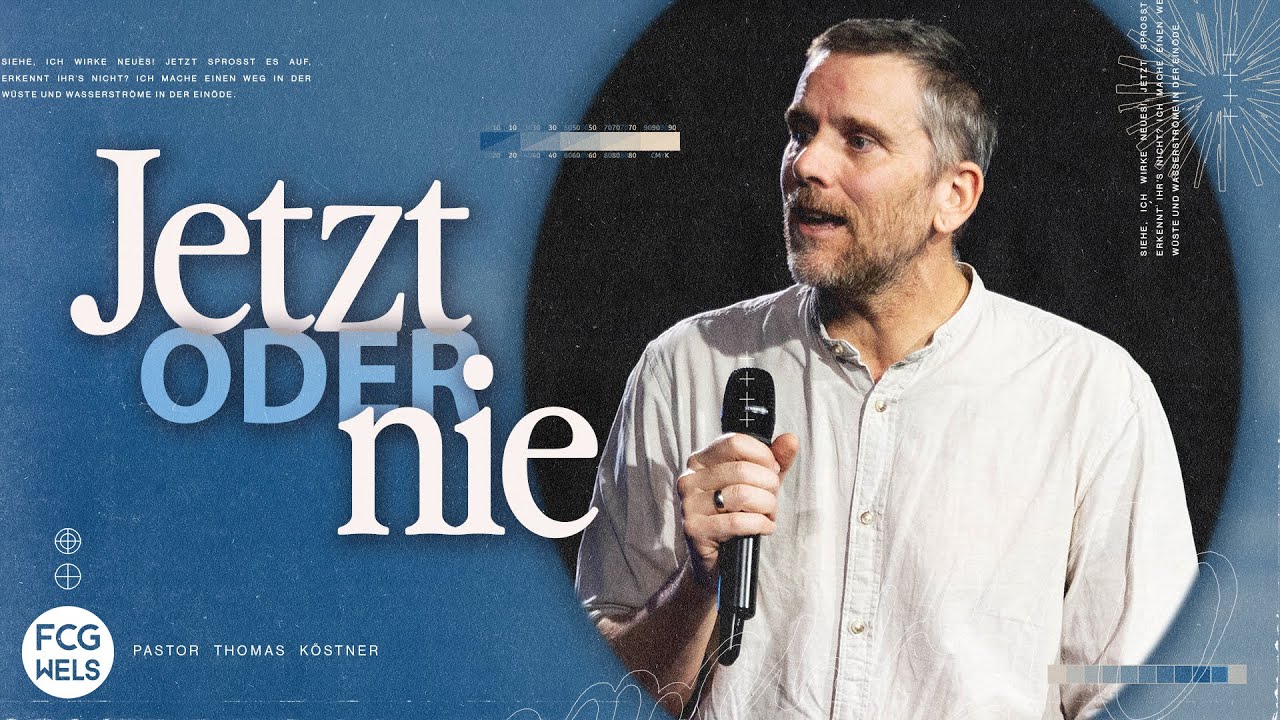 Jetzt oder nie | Pastor Thomas Köstner | FCG Wels