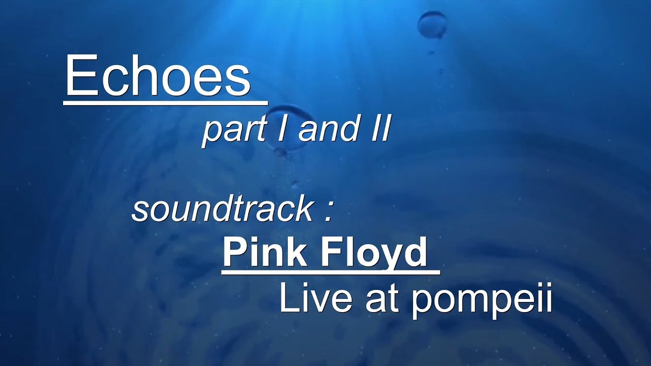 Echoes , soundtrack  from live at pompeii by Pink Floyd