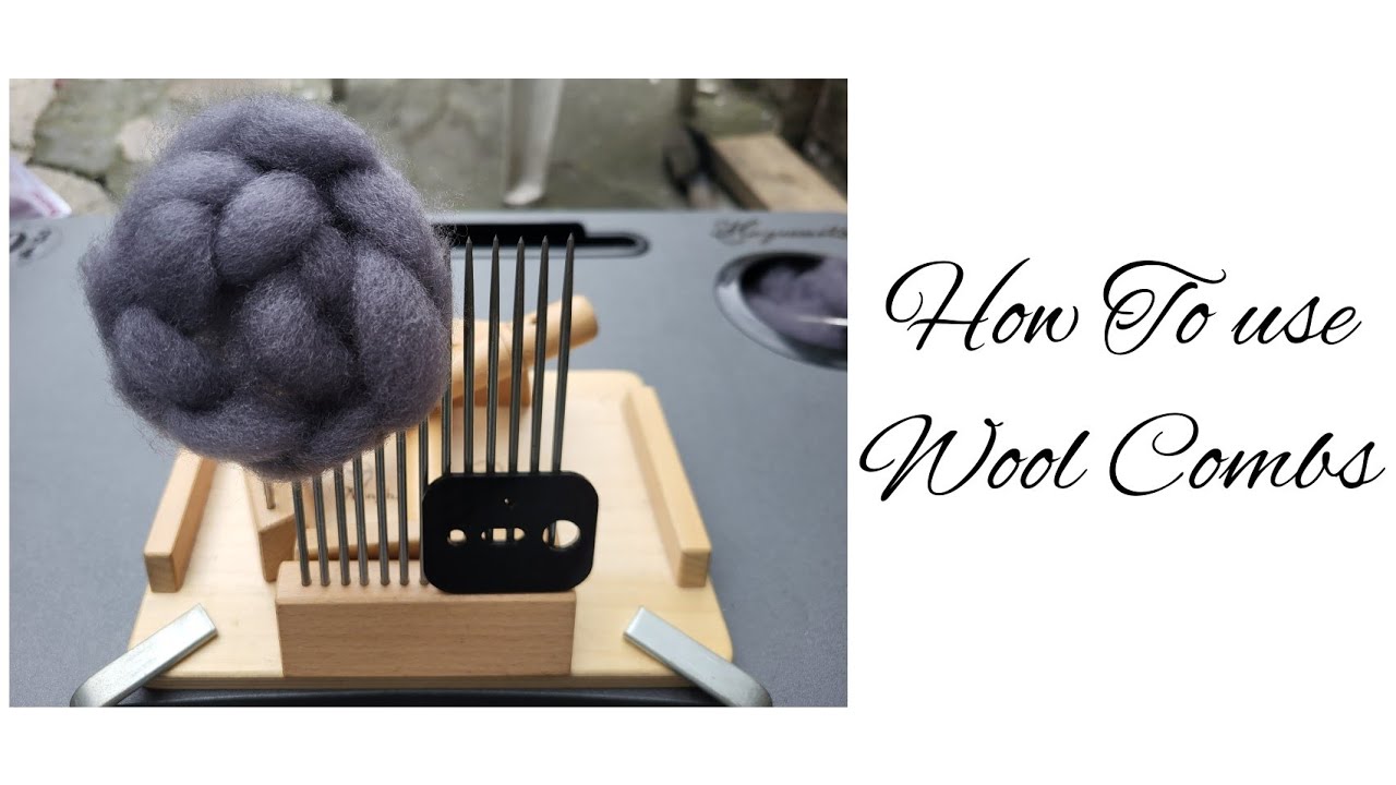 How to use Wool Combs