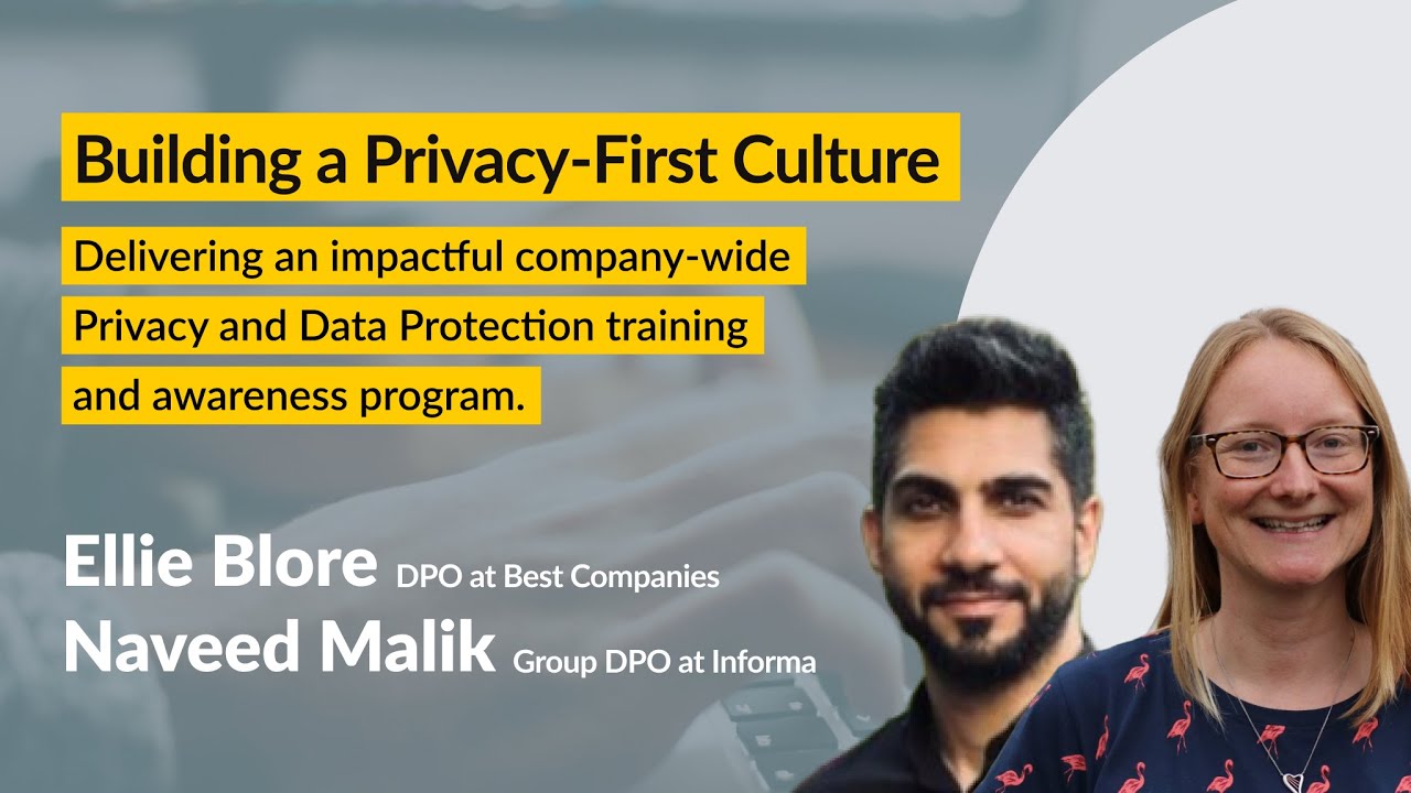 Building a Privacy First Culture: Delivering an impactful Privacy training and awareness program