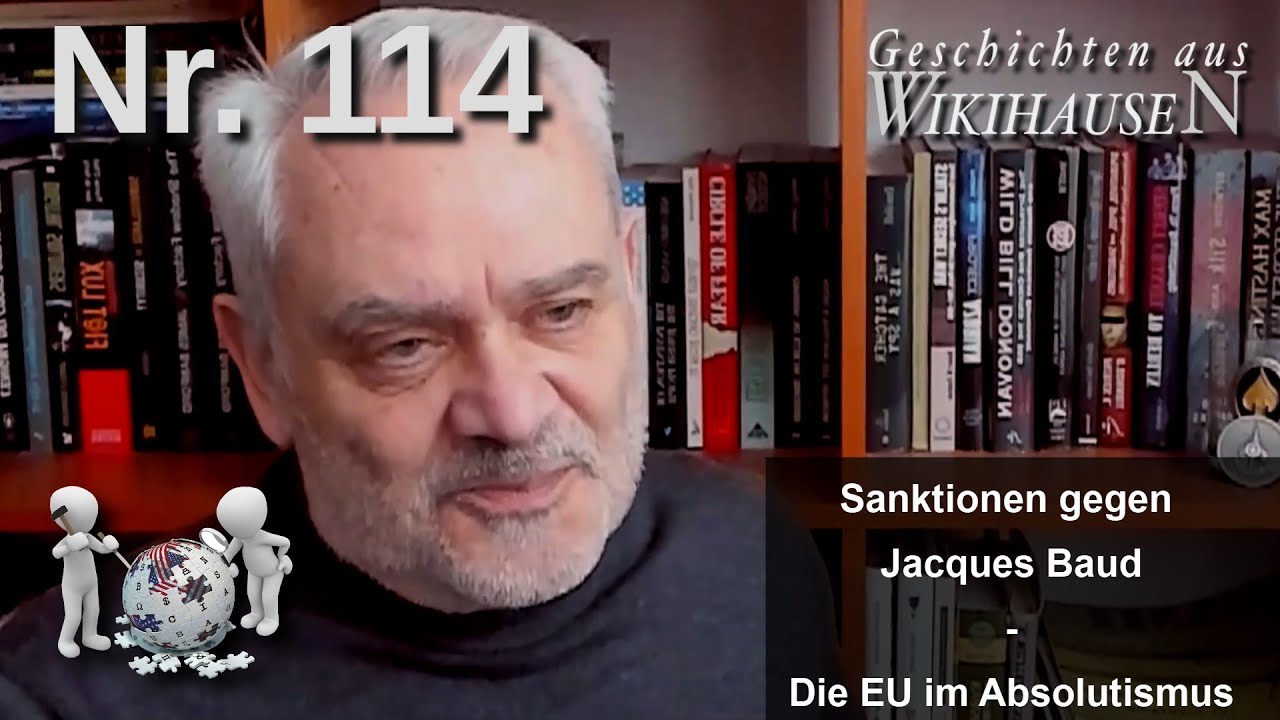 Milit&auml;ranalyst Jacques Baud sanktioniert - die EU im Absolutismus | #114 Wikihausen