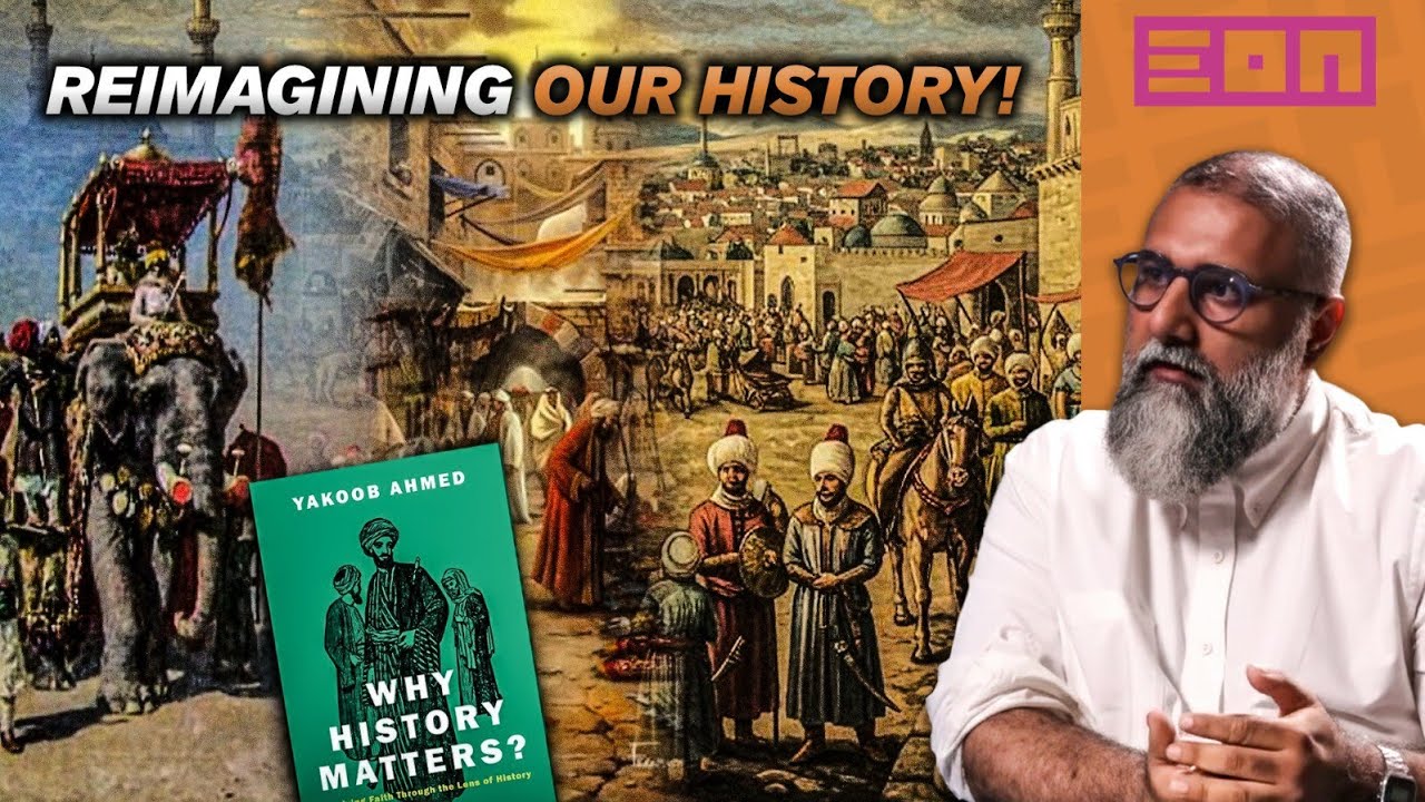 Muslims Need to Write Their Own History | w Dr Yakoob Ahmed