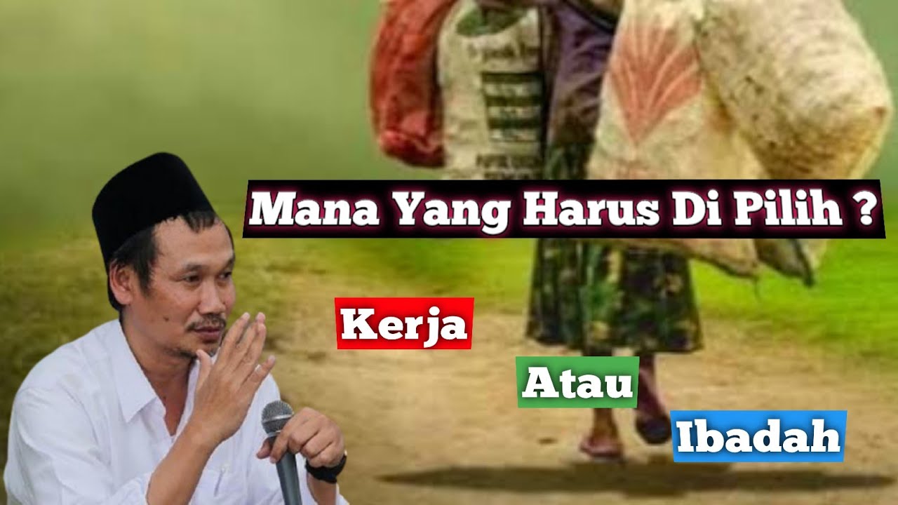 Gus Baha Kerja Atau Ibadah Mana Yang Lebih Penting