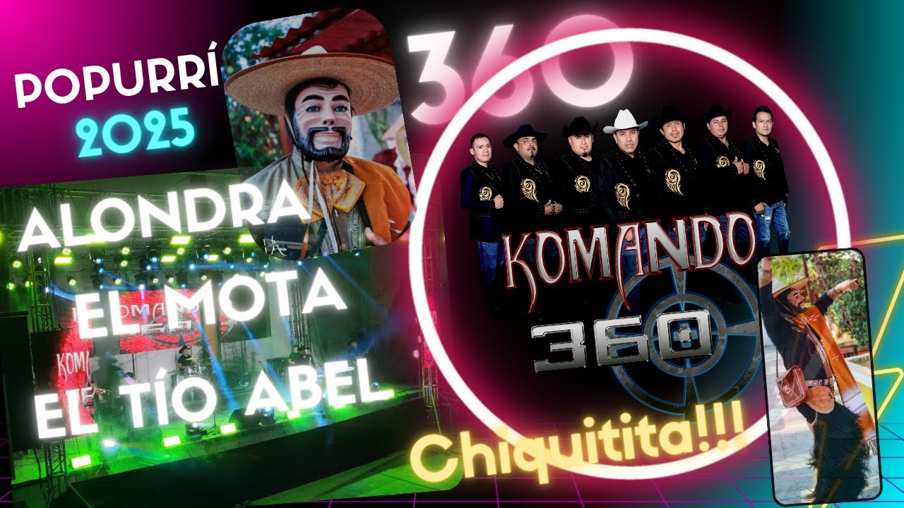 KOMANDO 360 - POPURRÍ ALONDRA, EL MOTA, EL TÍO ABEL