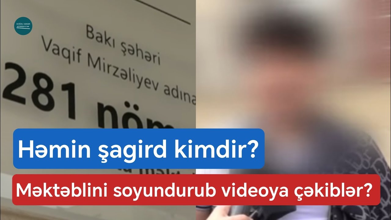 281 nömrəli məktəbdə NƏ BAŞ VERİR? - Şagirdi niyə VİDEOYA çəkiblər? - Açıqlama! 