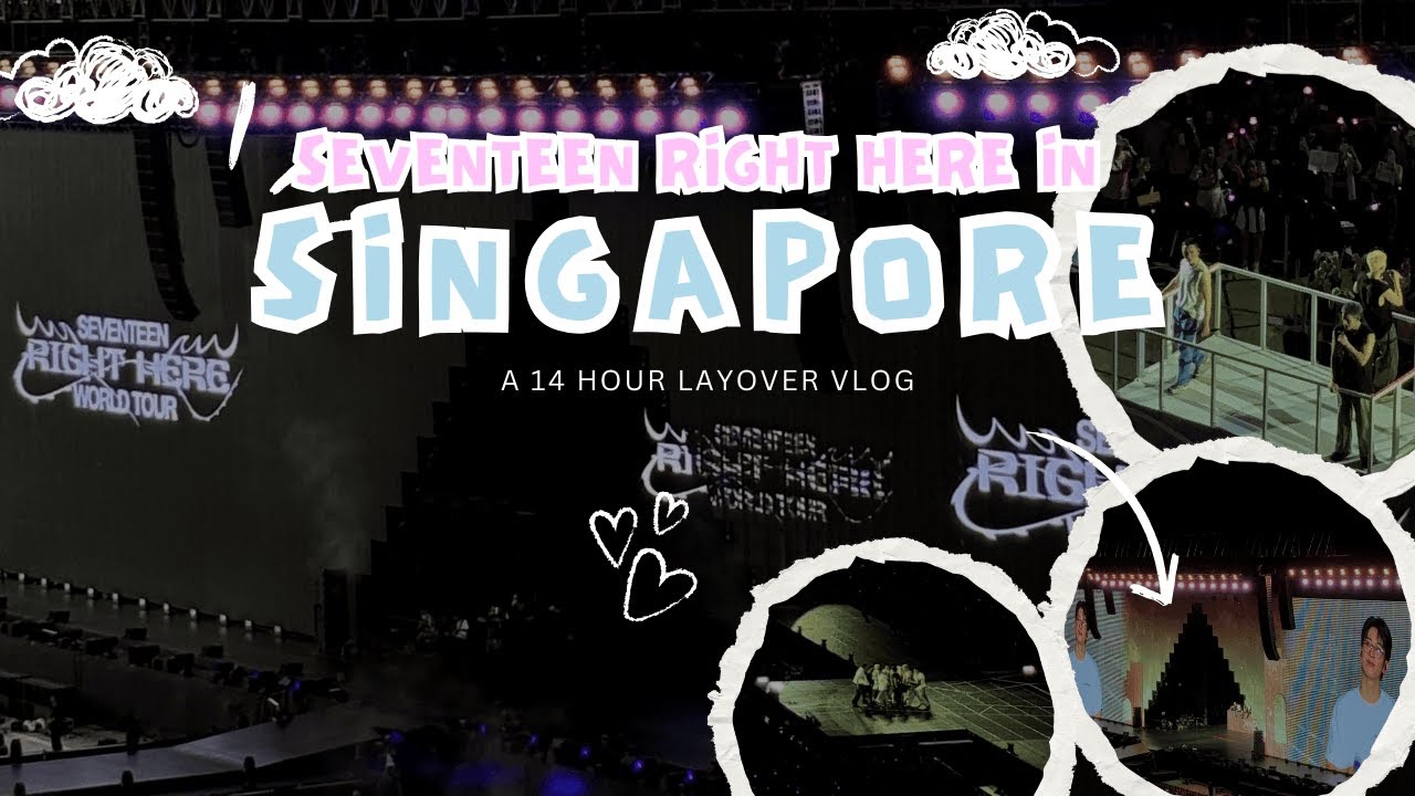 SEVENTEEN RIGHT HERE IN SINGAPORE VLOG (14 HOURS LAYOVER)