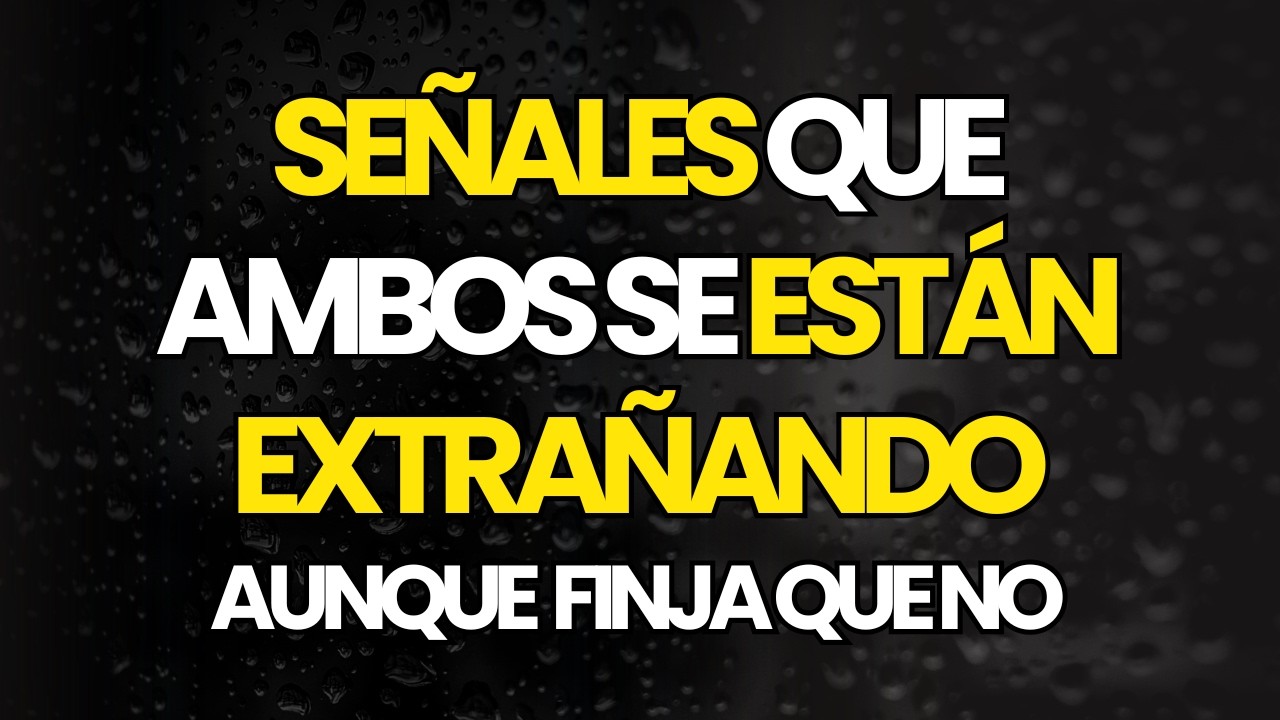 5 SEÑALES DE QUE AMBOS SE EXTRAÑAN AMBOS LO SIENTEN...