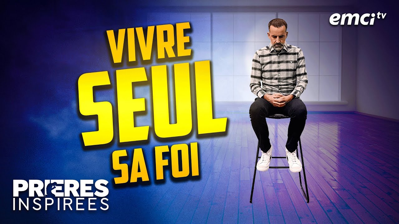 Vivre seul sa foi - Solitude et Foi - Prières inspirées - Jérémy Sourdril
