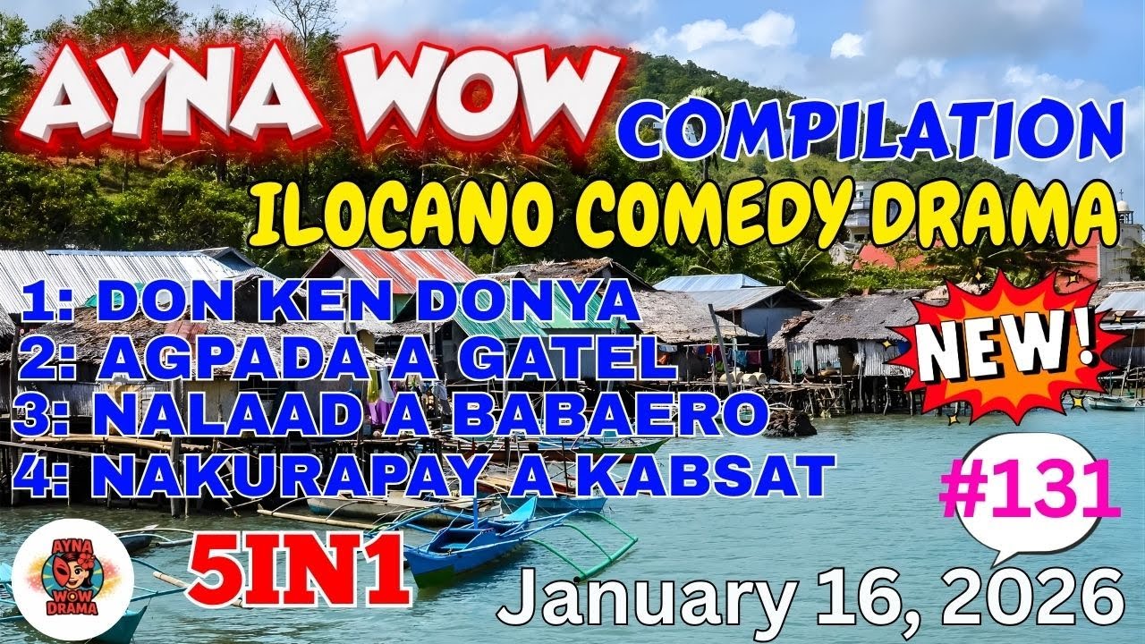 AYNA WOW 5IN1 #131 | BEST ILOCANO COMEDY 1 HOUR DRAMA - January 16, 2026  #aynawowdrama