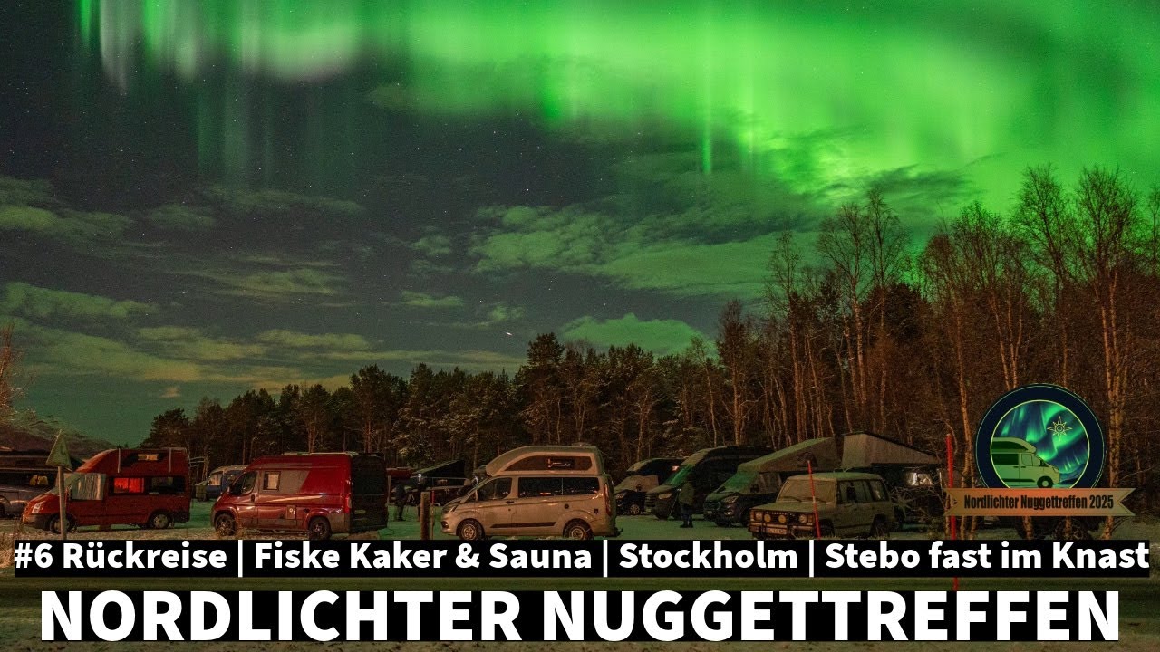 #6 Nordlichter Nuggettreffen | Rückreise | Fiske Kaker & Sauna | Stockholm | Stebo fast im Knast