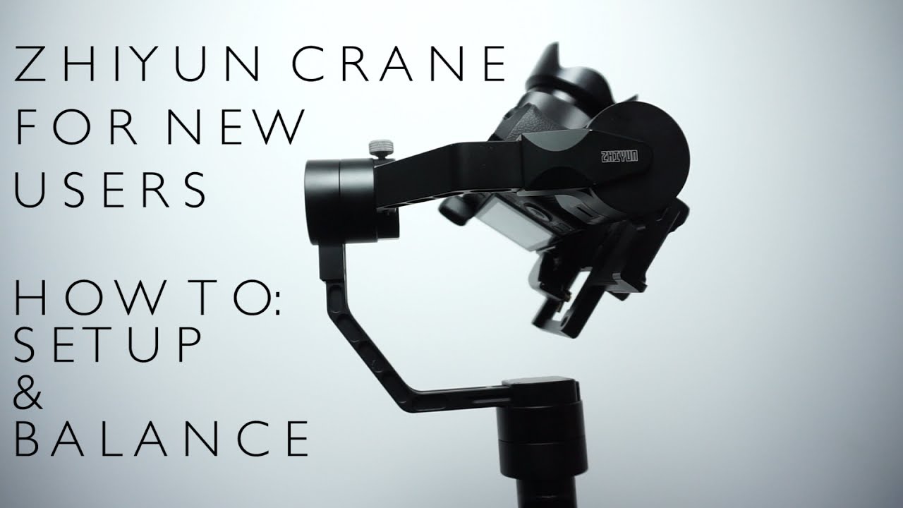 ZHIYUN CRANE for NEW Users - HOW TO BALANCE