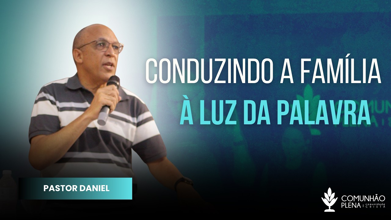 CONDUZINDO A FAMÍLIA À LUZ DA PALAVRA - PASTOR DANIEL | CULTO DA FAMÍLIA | MARÇO 2026
