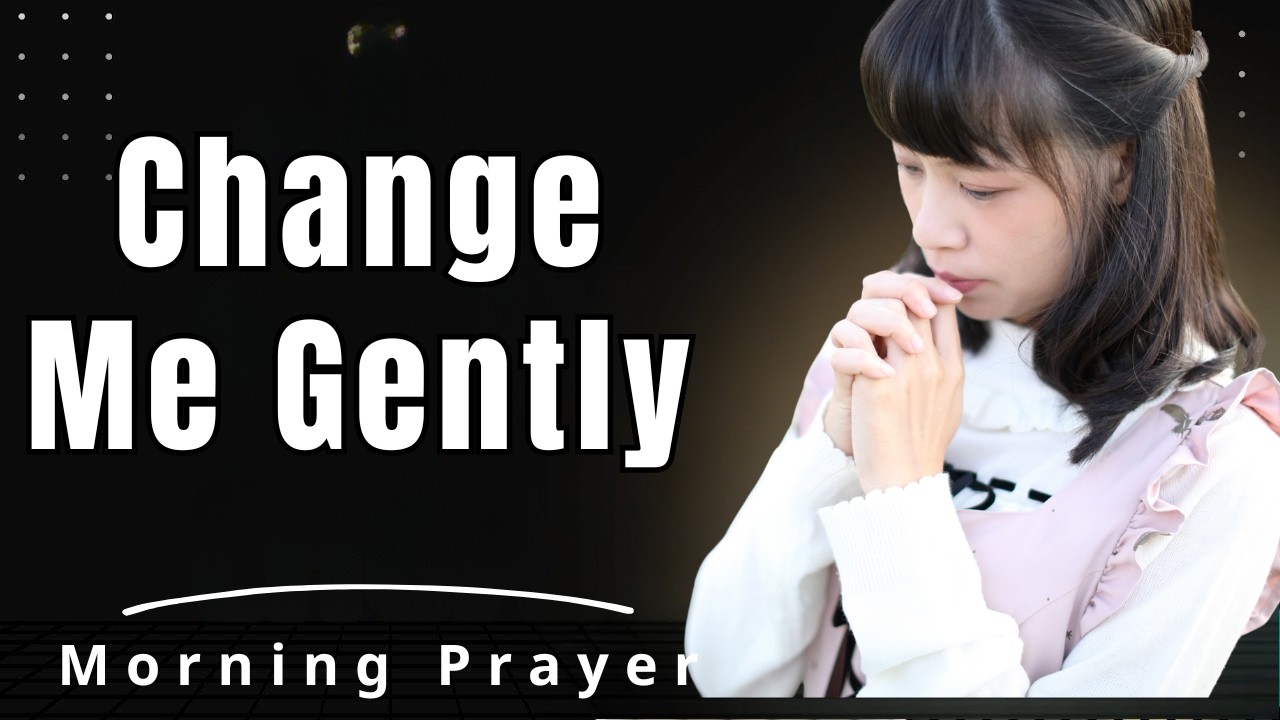 Lord, Change Me Without Breaking Me And Heal My Wounded Heart | Morning Prayer