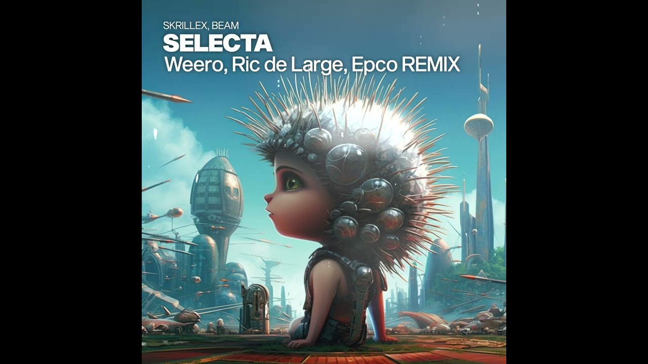 Skrillex, BEAM - Selecta (Remix by Ric de Large, Epco & Weero)