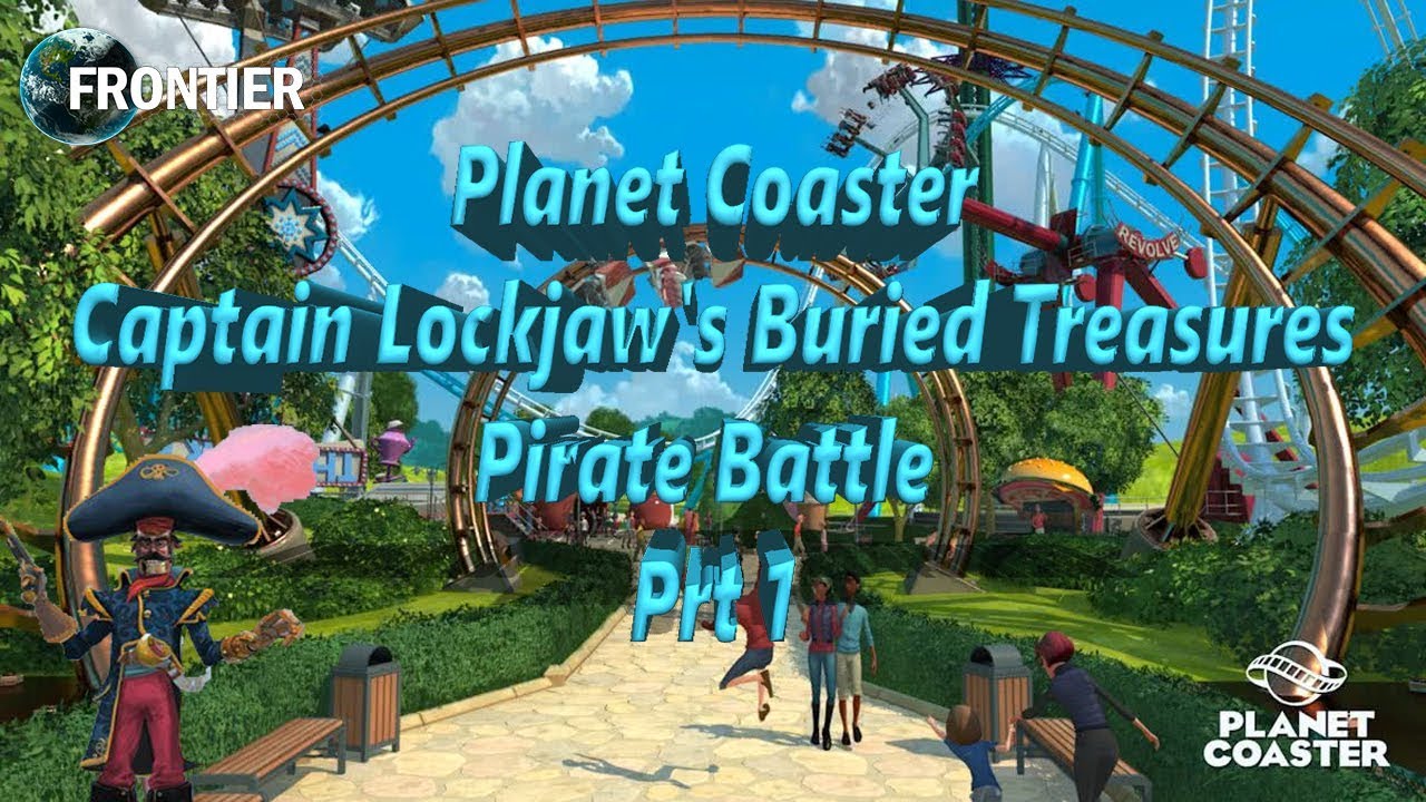 Lets Play  Planet Coaster Career Mode Captain Lockjaw's Buried Treasures Pirate Battle Part 1