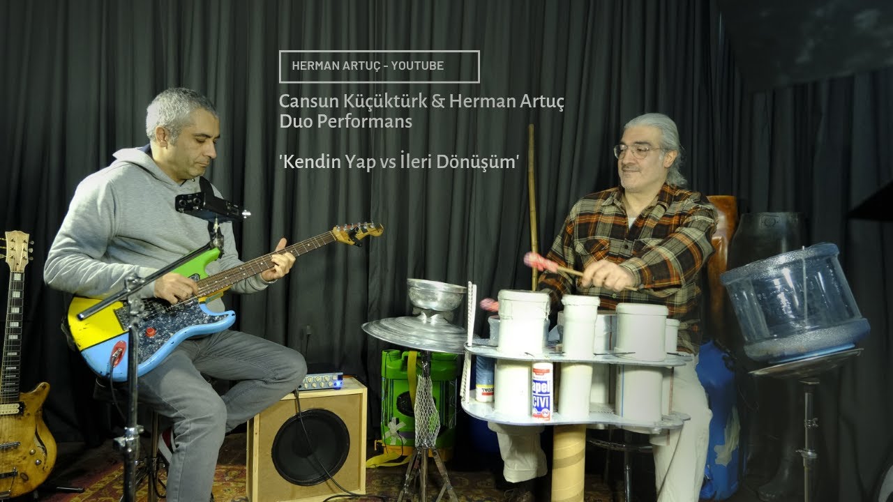 Cansun Küçüktürk & Herman Artuç│Duo Performans - Kendin Yap vs İleri Dönüşüm