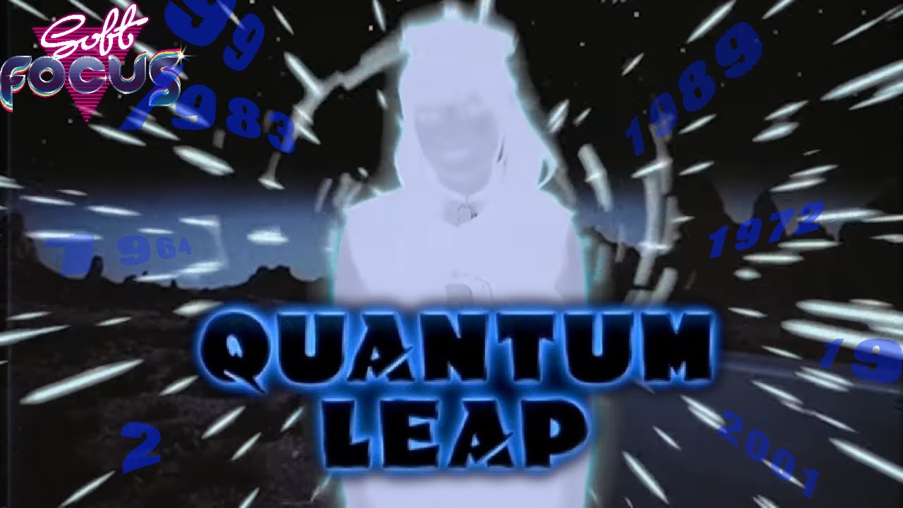 Soft Focus - Everything you ever wanted to know about Quantum Leap