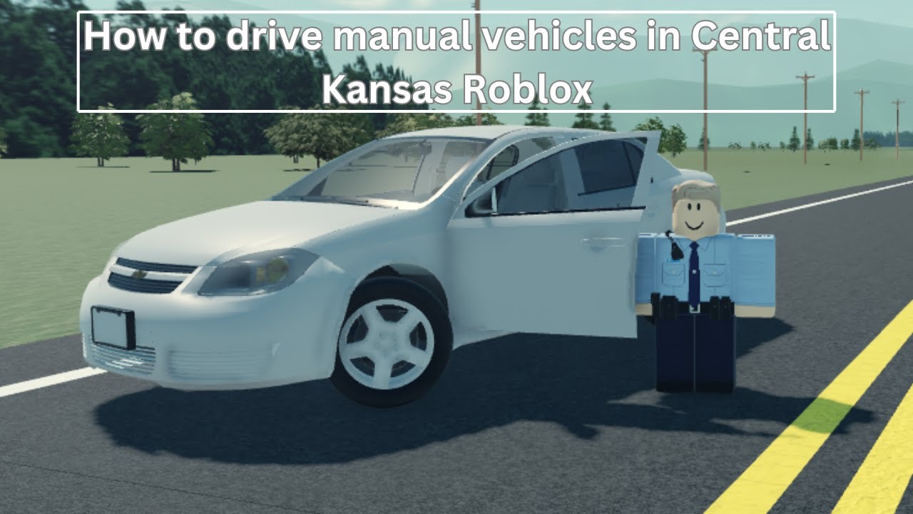 How to drive manual vehicles in Central Kansas Roblox