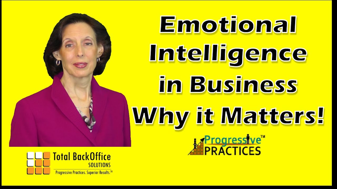 Emotional Intelligence in Business: Why it Matters