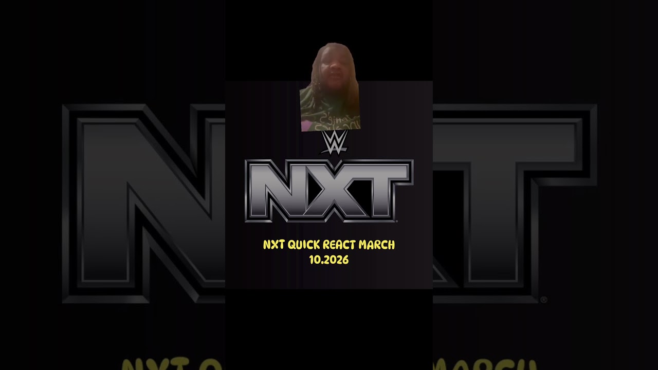 WWE NXT QUICK REACT MARCH 10,2026