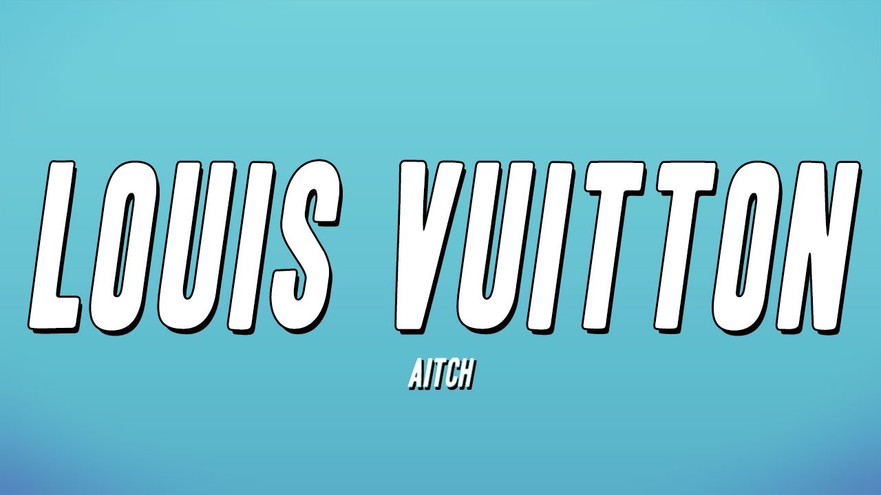 Aitch - Louis Vuitton (Lyrics)