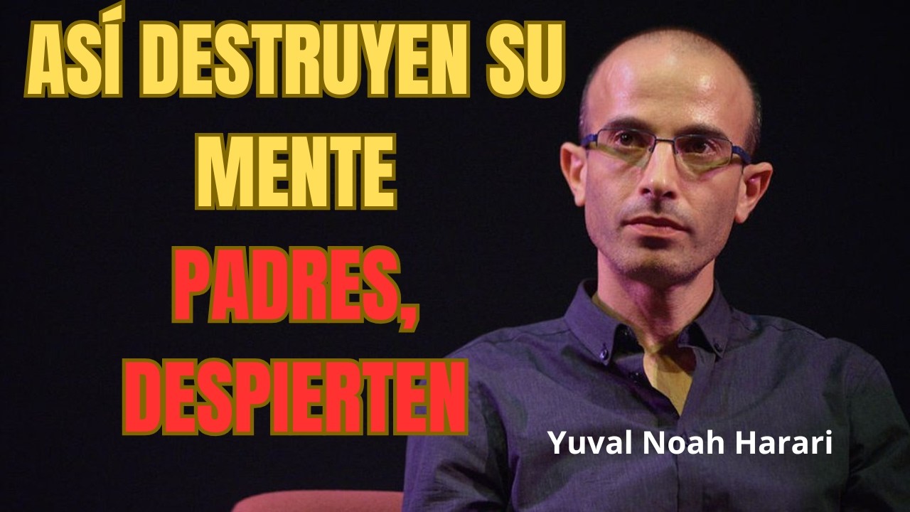 Por qué el colegio está destruyendo la mente de tus hijos | Yuval Noah Harari