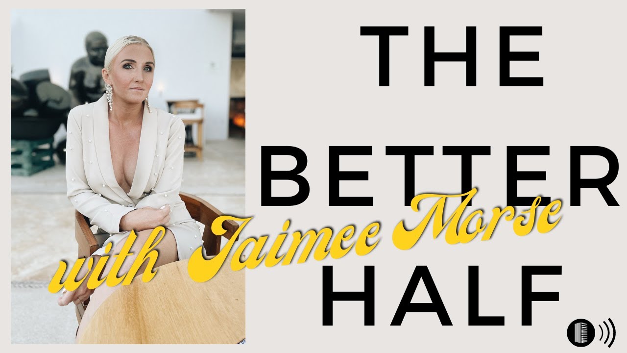 Episode 133  |  The Better Half with Jaimee Morse
