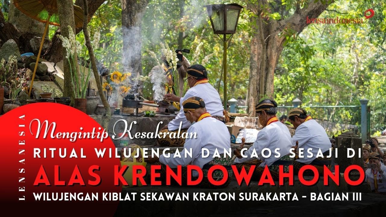 Mengintip Kesakralan Ritual Caos Sesaji Kraton Surakarta di Alas Krendowahono | LENSANESIA