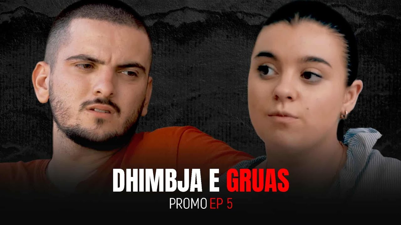 PROMO | Dhimbja e Gruas EP 5